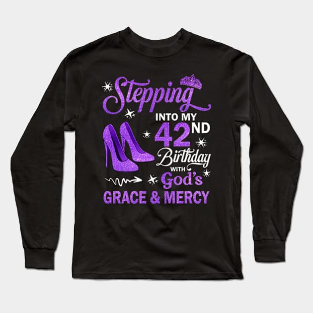 Stepping Into My 42nd Birthday With God's Grace & Mercy Bday Long Sleeve T-Shirt by MaxACarter